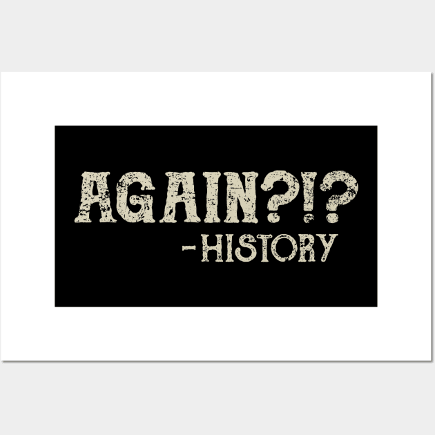Repeating History Wall Art by kg07_shirts
